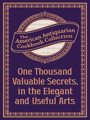 cover image of One Thousand Valuable Secrets, in the Elegant and Useful Arts